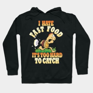 Running Tortoise, I Hate Fast Food, It's Too Hard Hoodie